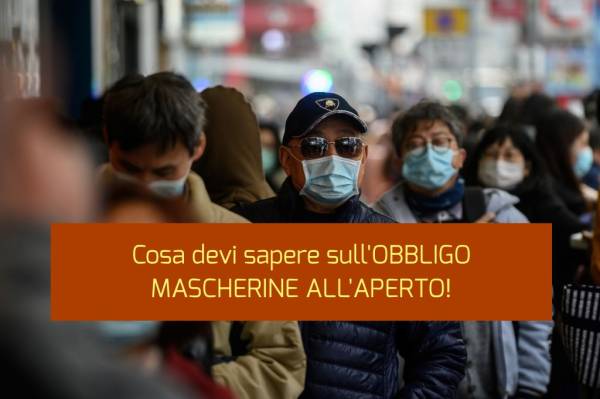 Cosa devi sapere sull'OBBLIGO MASCHERINE ALL'APERTO!
