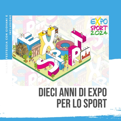 Settimana di sport a Milano: Expo per lo Sport celebra il decimo anniversario con un grande weekend e eventi nelle piazze